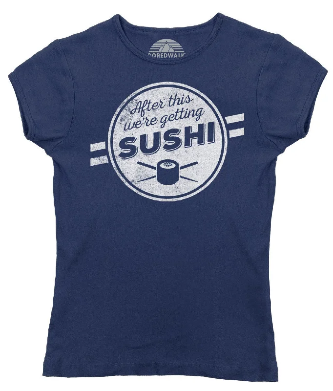 Women's After This We're Getting Sushi T-Shirt