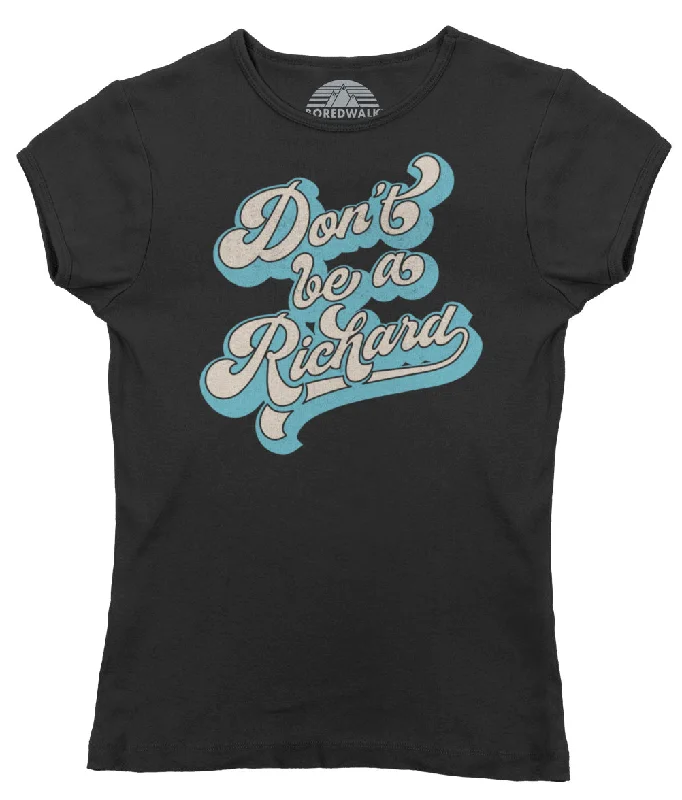 Women's Don't Be a Richard T-Shirt